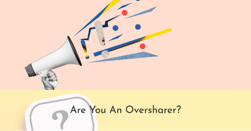 Oversharing